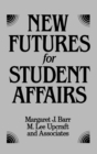New Futures for Student Affairs : Building a Vision for Professional Leadership and Practice - Book
