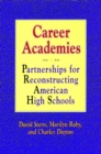 Career Academies : Partnerships for Reconstructing American High Schools - Book