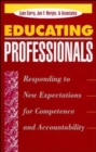 Educating Professionals : Responding to New Expectations for Competence and Accountability - Book