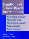 Handbook of School-Based Interventions : Resolving Student Problems and Promoting Healthy Educational Environments - Book