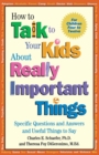 How to Talk to Your Kids About Really Important Things : Specific Questions and Answers and Useful Things to Say - Book