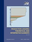 Production Logging - Theoretical and Interpretive Elements : Monograph 14 - Book