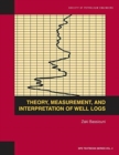 Theory, Measurement, and Interpretation of Well Logs : Textbook 4 - Book