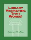 Library Marketing That Works! - Book