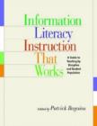 Information Literacy Instruction That Works : A Guide to Teaching by Discipline and Student Population - Book