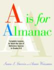 A is for Almanac : Complete Lessons to Teach the Use of References Sources in the Library Media Center, Grades K-6 - Book