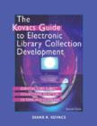 The Kovacs Guide to Electronic Library Collection Development : Essential Core Subject Collections, Selection Criteria, and Guidelines - Book