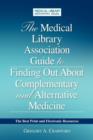 The Medical Library Association Guide to Finding Out about Complementary and Alternative Medicine : The Best Print and Electronic Resources - Book
