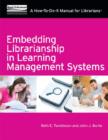Embedding Librarianship in Learning Management Systems : A How-to-Do-it Manual for Librarians - Book