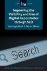 Improving the Visibility and Use of Digital Repositories through SEO : A LITA Guide - Book