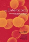 The Enterococci : Pathogenesis, Molecular Biology, Antibiotic Resistance, and Infection Control - Book