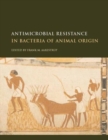 Antimicrobial Resistance in Bacteria of Animal Origin - Book