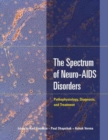 The Spectrum of Neuro-AIDS Disorders : Pathophysiology, Diagnosis, and Treatment - Book