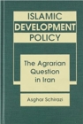 Islamic Development Policy : Agrarian Question in Iran - Book