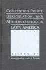 Competition, Deregulation, and Modernization in Latin America : Policy Perspectives - Book