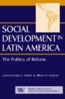 Social Development in Latin America : The Politics of Reform - Book