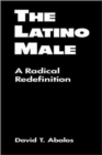 Latino Male : A Radical Redefinition - Book