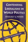 Contending Liberalisms in World Politics : Ideology and Power - Book