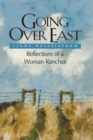Going Over East (PB) : Reflections of a Woman Rancher - Book