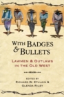 With Badges and Bullets : Lawmen and Outlaws in the Old West - Book