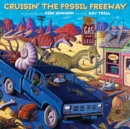 Cruisin' the Fossil Freeway : An Epoch Tale of a Scientist and an Artist on the Ultimate 5,000-Mile Paleo Road Trip - Book