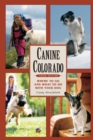 Canine Colorado : Where to Go and What to Do with Your Dog - Book