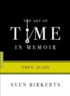 The Art Of Time In Memoir : Then, Again - Book