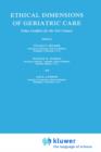 Ethical Dimensions of Geriatric Care : Value Conflicts for the 21st Century - Book