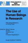 The Use of Human Beings in Research : With Special Reference to Clinical Trials - Book