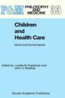 Children and Health Care : Moral and Social Issues - Book