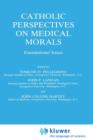 Catholic Perspectives on Medical Morals : Foundational Issues - Book