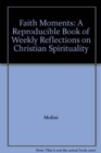 Faith Moments : A Reproducible Book of Weekly Reflections on Christian Spirituality - Book