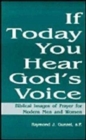 If Today You Hear God's Voice : Biblical Images of Prayer for Modern Men and Women - Book