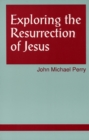 Exploring the Resurrection of Jesus - Book