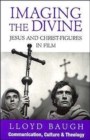 Imaging the Divine : Jesus and Christ-Figures in Film - Book