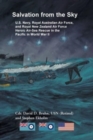 Salvation from the Sky : U.S. Navy, Royal Australian Air Force, and Royal New Zealand Air Force Heroic Air-Sea Rescue in the Pacific in World War II - Book