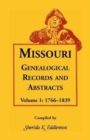 Missouri Genealogical Records and Abstracts, Volume 1 : 1766-1839 - Book