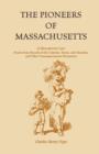 The Pioneers of Massachusetts, A Descriptive List, Drawn from Records of the Colonies, Towns, and Churches, and Other Contemporaneous Documents - Book