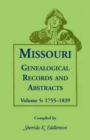 Missouri Genealogical Records and Abstracts : Volume 5: 1755-1839 - Book
