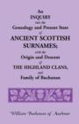 An Inquiry Into the Genealogy and Present State of Ancient Scottish Surnames; With the Origin and Descent of Highland Clans, and Family of Buchanan - Book