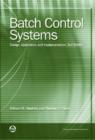 Batch Control Systems : Design, Application, and Implementation - Book