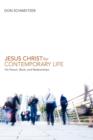 Jesus Christ for Contemporary Life : His Person, Work, and Relationships - Book