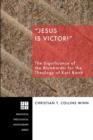 "Jesus is Victor!" : The Significance of the Blumhardts for the Theology of Karl Barth - Book