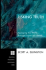 Risking Truth : Reshaping the World Through Prayers of Lament - Book