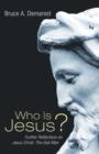 Who Is Jesus? : Further Reflections on Jesus Christ: The God-Man - Book