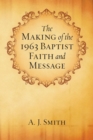 The Making of the 1963 Baptist Faith and Message - Book