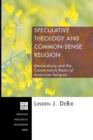 Speculative Theology and Common-sense Religion : Mercersburg and the Conservative Roots of American Religion - Book