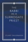 The Rabbi as a Surrogate Priest - Book