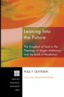 Leaning into the Future : The Kingdom of God in the Theology of Jeurgen Moltmann and in the Book of Revelation - Book