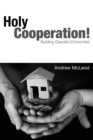Holy Cooperation! : Building Graceful Economies - Book